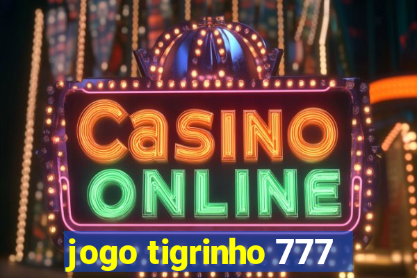 jogo tigrinho 777